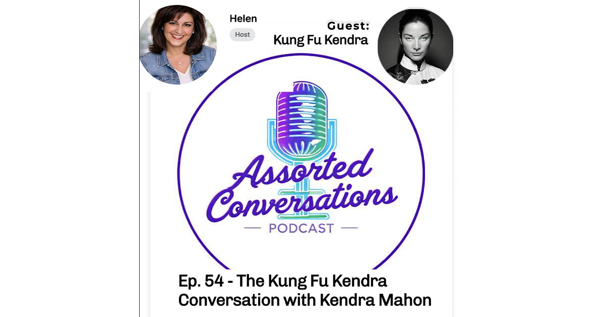 Kung Fu Kendra on the Assorted Conversations podcast with host Helen discussing Wing Chun mastery and her global mission