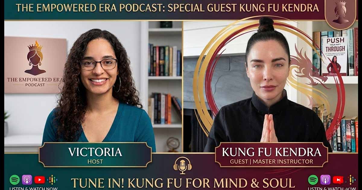 Kung Fu Kendra on the Empowered Era Podcast Women Empowerment Wednesday discussing Wing Chun and healing